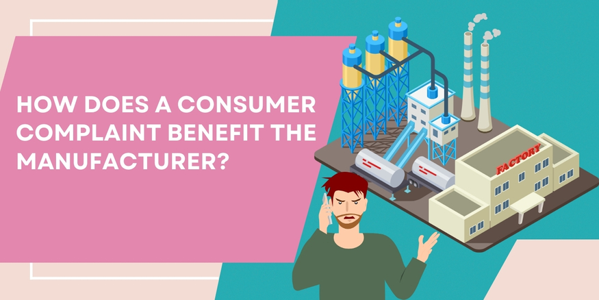 How Does A Consumer Complaint Benefit The Manufacturer?
